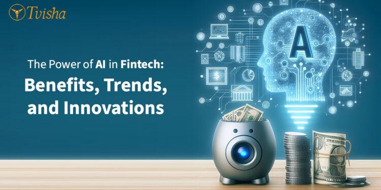 The Power of AI in Fintech: Benefits, Trends, and Innovations