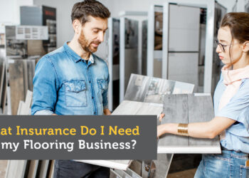 What Insurance Do I Need for My Flooring Business?