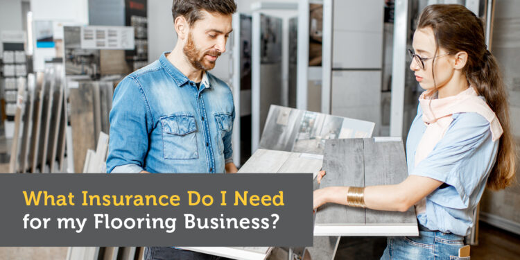 What Insurance Do I Need for My Flooring Business?